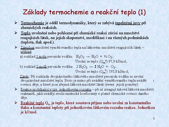 Základy termochemie a reakční teplo (1) Ø Termochemie je oddíl termodynamiky, který se zabývá