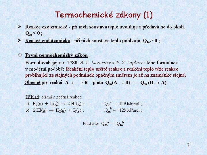 Termochemické zákony (1) Ø Reakce exotermické - při nich soustava teplo uvolňuje a předává