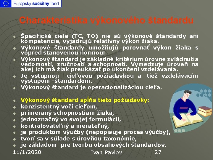 Charakteristika výkonového štandardu u u Špecifické ciele (TC, TO) nie sú výkonové štandardy ani