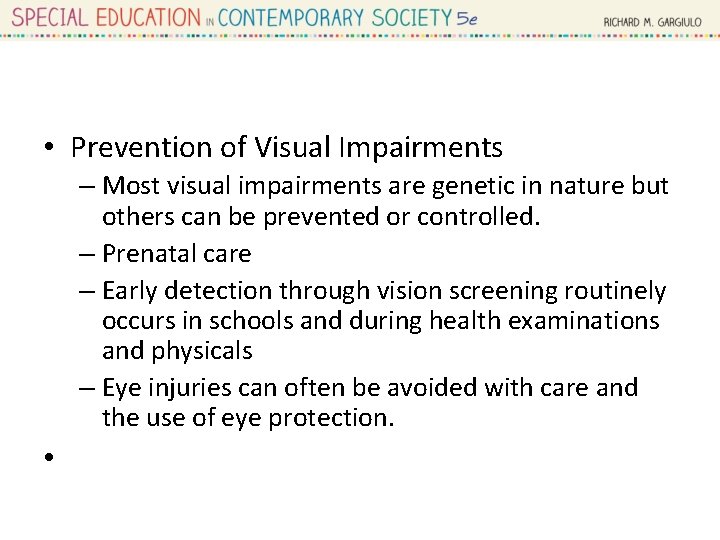  • Prevention of Visual Impairments – Most visual impairments are genetic in nature