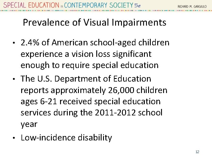 Prevalence of Visual Impairments 2. 4% of American school-aged children experience a vision loss