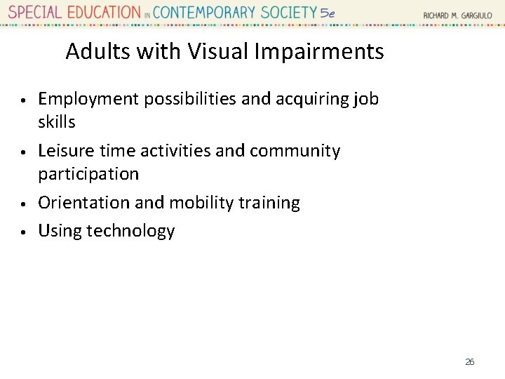 Adults with Visual Impairments Employment possibilities and acquiring job skills • Leisure time activities