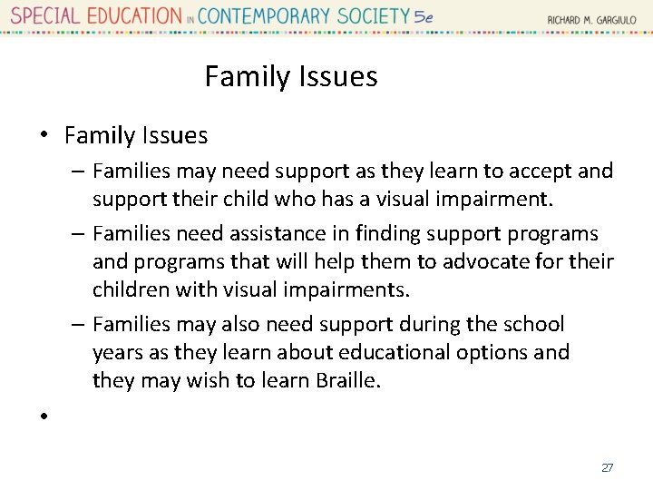 Family Issues • Family Issues – Families may need support as they learn to