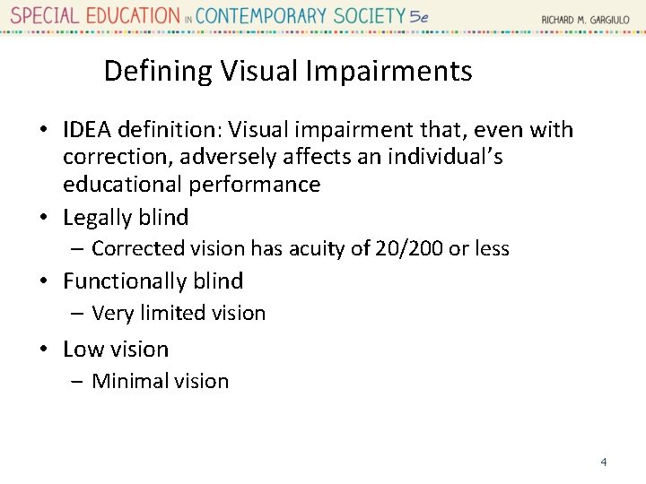 Defining Visual Impairments • IDEA definition: Visual impairment that, even with correction, adversely affects