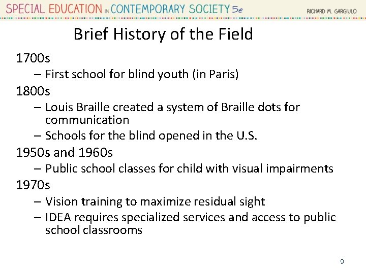 Brief History of the Field 1700 s – First school for blind youth (in