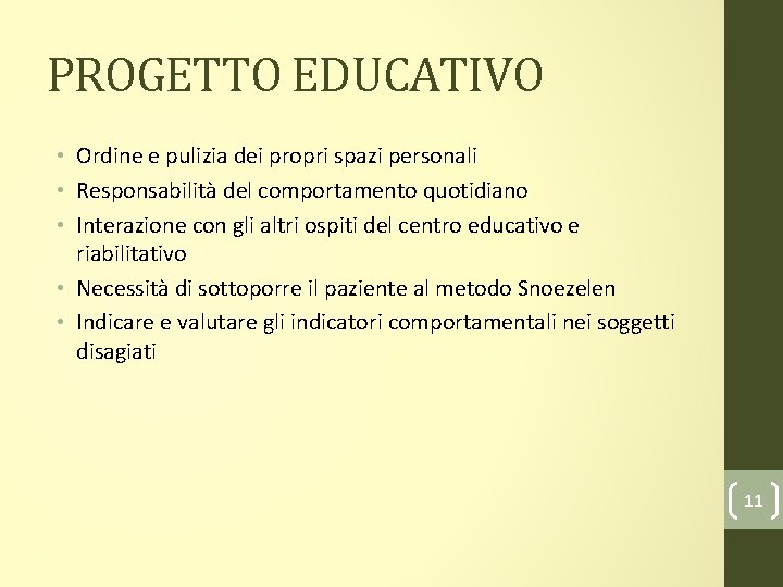 PROGETTO EDUCATIVO • Ordine e pulizia dei propri spazi personali • Responsabilità del comportamento