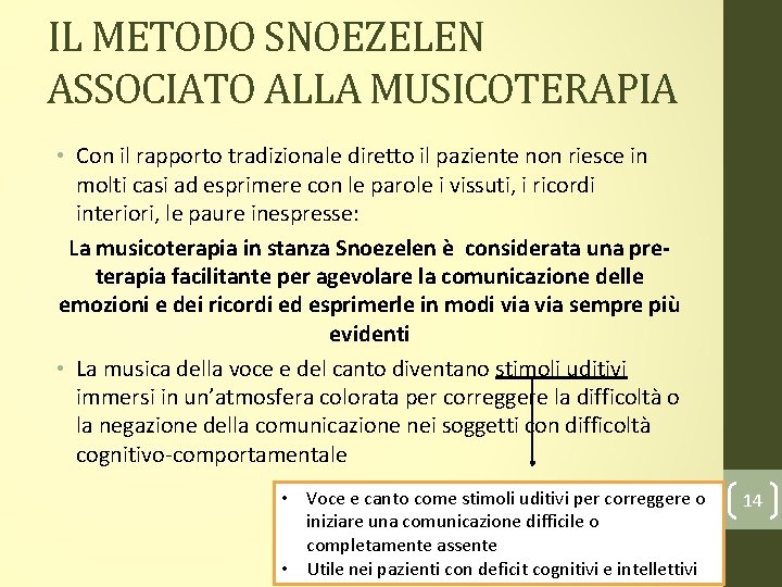 IL METODO SNOEZELEN ASSOCIATO ALLA MUSICOTERAPIA • Con il rapporto tradizionale diretto il paziente