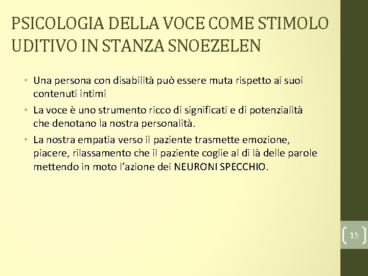 PSICOLOGIA DELLA VOCE COME STIMOLO UDITIVO IN STANZA SNOEZELEN • Una persona con disabilità