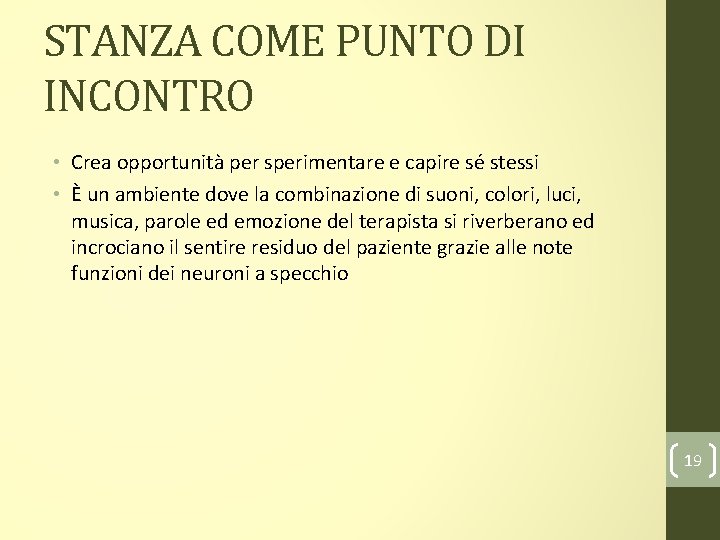 STANZA COME PUNTO DI INCONTRO • Crea opportunità per sperimentare e capire sé stessi