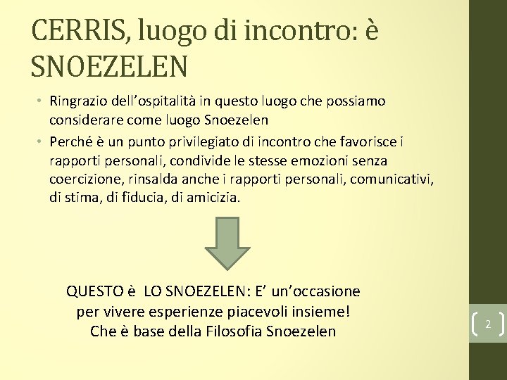 CERRIS, luogo di incontro: è SNOEZELEN • Ringrazio dell’ospitalità in questo luogo che possiamo