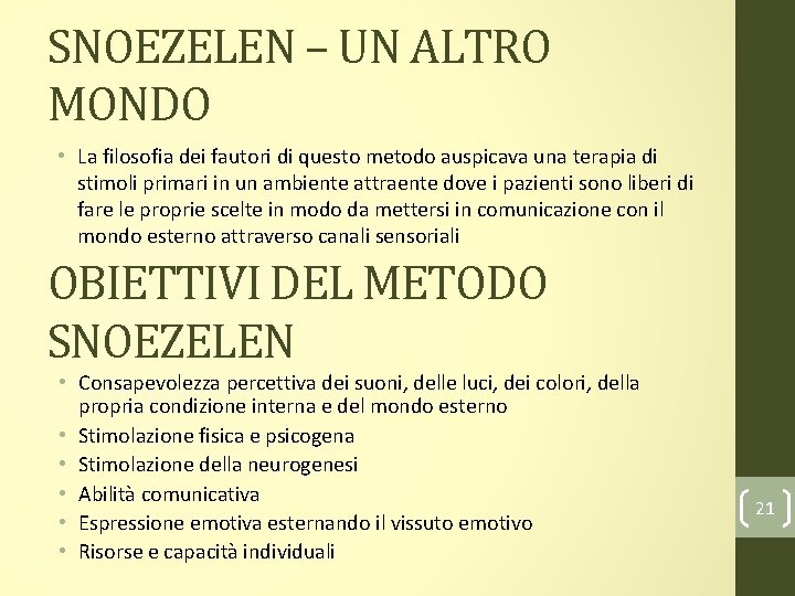 SNOEZELEN – UN ALTRO MONDO • La filosofia dei fautori di questo metodo auspicava