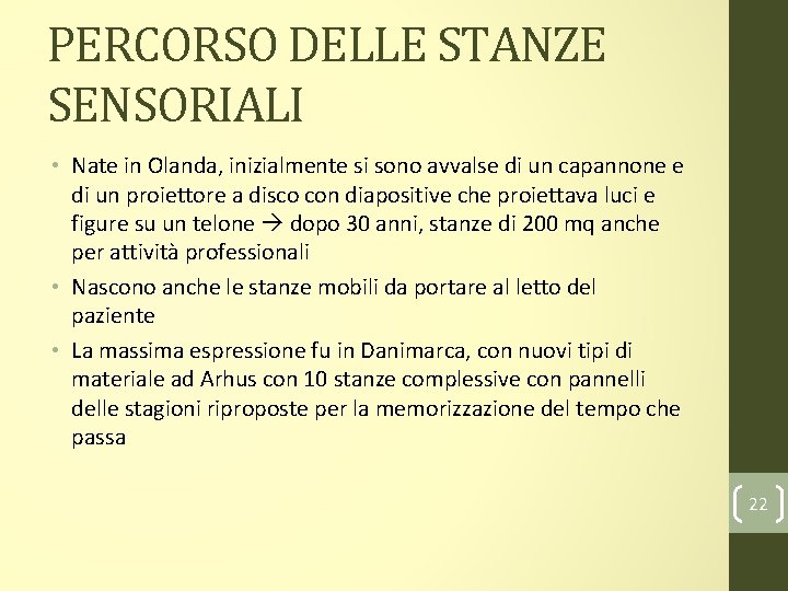 PERCORSO DELLE STANZE SENSORIALI • Nate in Olanda, inizialmente si sono avvalse di un