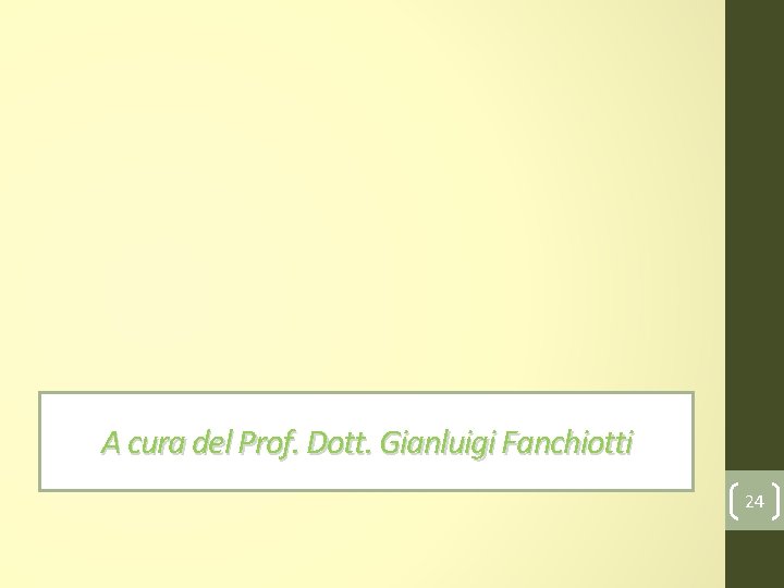 A cura del Prof. Dott. Gianluigi Fanchiotti 24 