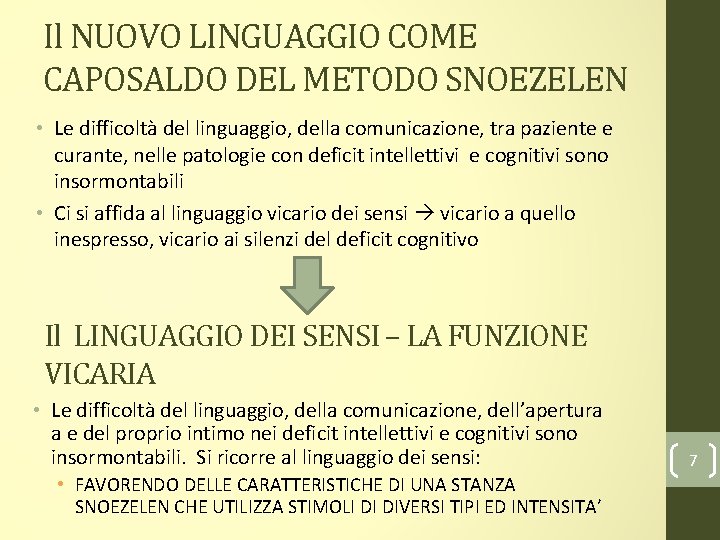 Il NUOVO LINGUAGGIO COME CAPOSALDO DEL METODO SNOEZELEN • Le difficoltà del linguaggio, della