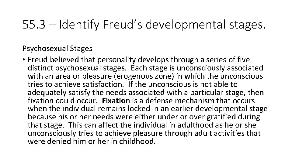 55. 3 – Identify Freud’s developmental stages. Psychosexual Stages • Freud believed that personality