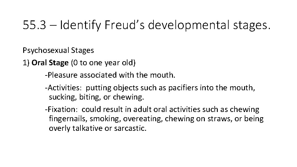 55. 3 – Identify Freud’s developmental stages. Psychosexual Stages 1) Oral Stage (0 to