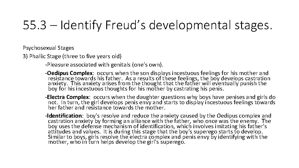 55. 3 – Identify Freud’s developmental stages. Psychosexual Stages 3) Phallic Stage (three to