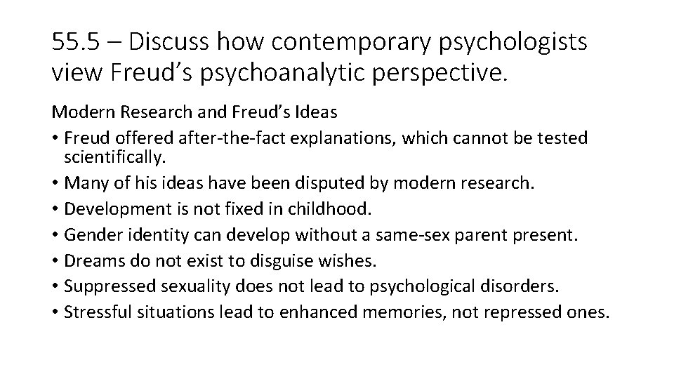 55. 5 – Discuss how contemporary psychologists view Freud’s psychoanalytic perspective. Modern Research and