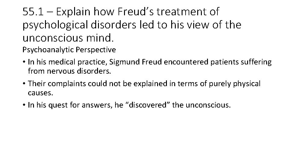 55. 1 – Explain how Freud’s treatment of psychological disorders led to his view