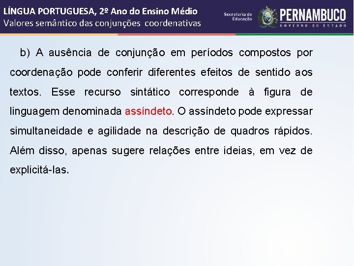 LÍNGUA PORTUGUESA, 2º Ano do Ensino Médio Valores semântico das conjunções coordenativas b) A