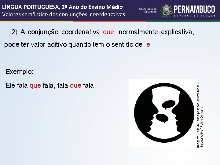 LÍNGUA PORTUGUESA, 2º Ano do Ensino Médio Valores semântico das conjunções coordenativas 2) A