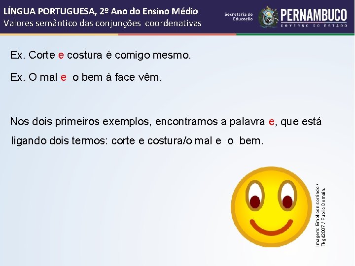 LÍNGUA PORTUGUESA, 2º Ano do Ensino Médio Valores semântico das conjunções coordenativas Ex. Corte