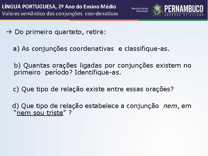 LÍNGUA PORTUGUESA, 2º Ano do Ensino Médio Valores semântico das conjunções coordenativas Do primeiro