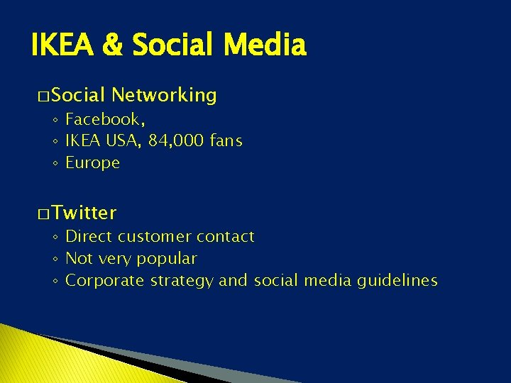 IKEA & Social Media � Social Networking ◦ Facebook, ◦ IKEA USA, 84, 000