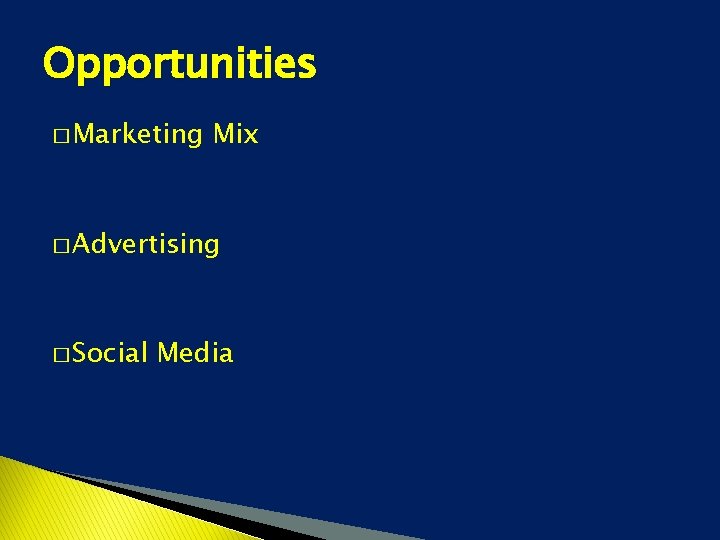 Opportunities � Marketing Mix � Advertising � Social Media 