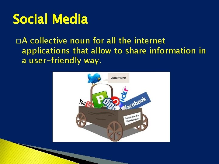 Social Media �A collective noun for all the internet applications that allow to share