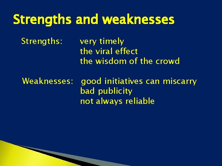 Strengths and weaknesses Strengths: very timely the viral effect the wisdom of the crowd