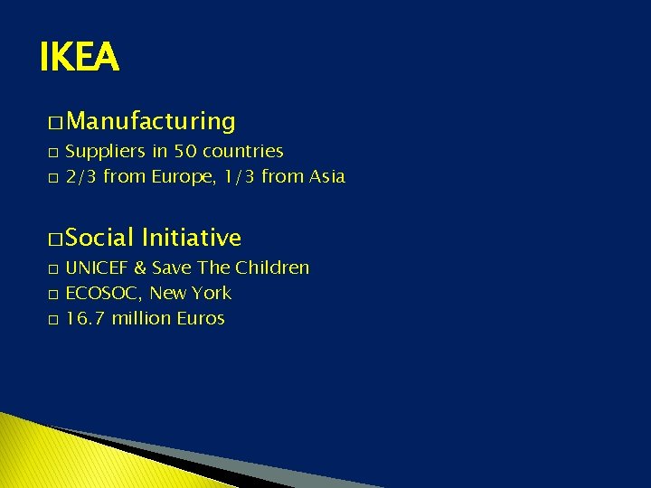 IKEA � Manufacturing � � Suppliers in 50 countries 2/3 from Europe, 1/3 from