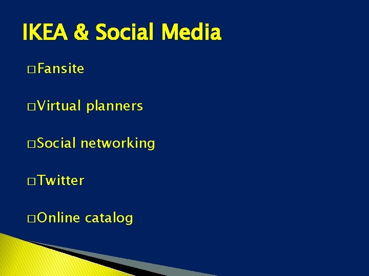 IKEA & Social Media � Fansite � Virtual � Social planners networking � Twitter