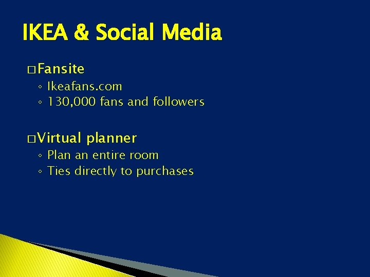 IKEA & Social Media � Fansite ◦ Ikeafans. com ◦ 130, 000 fans and