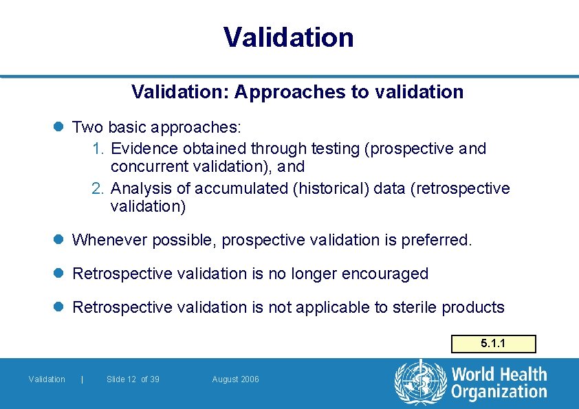 Validation: Approaches to validation l Two basic approaches: 1. Evidence obtained through testing (prospective Validation: Approaches to validation l Two basic approaches: 1. Evidence obtained through testing (prospective