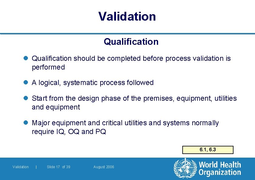 Validation Qualification l Qualification should be completed before process validation is performed l A Validation Qualification l Qualification should be completed before process validation is performed l A