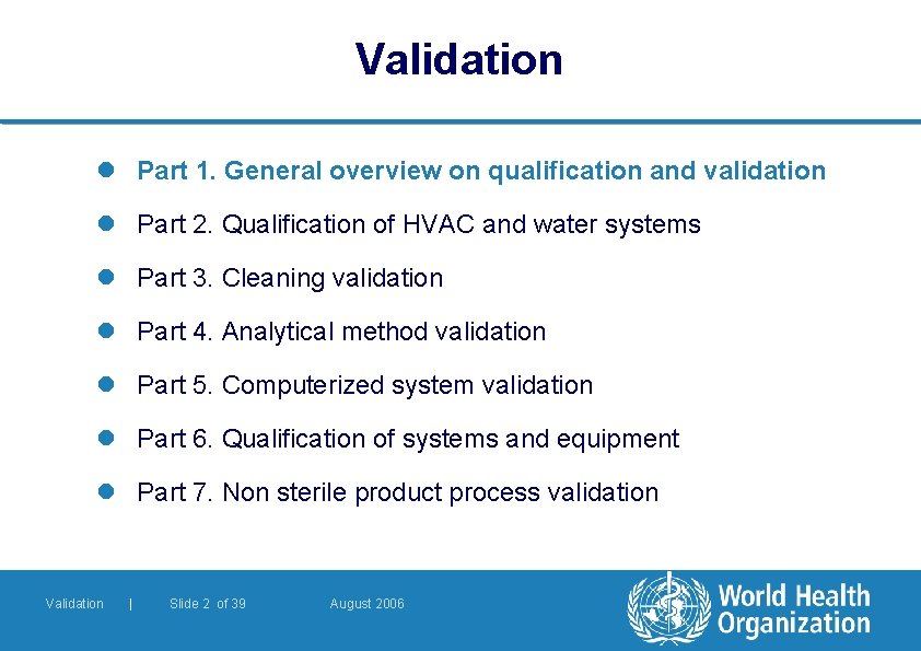 Validation l Part 1. General overview on qualification and validation l Part 2. Qualification Validation l Part 1. General overview on qualification and validation l Part 2. Qualification