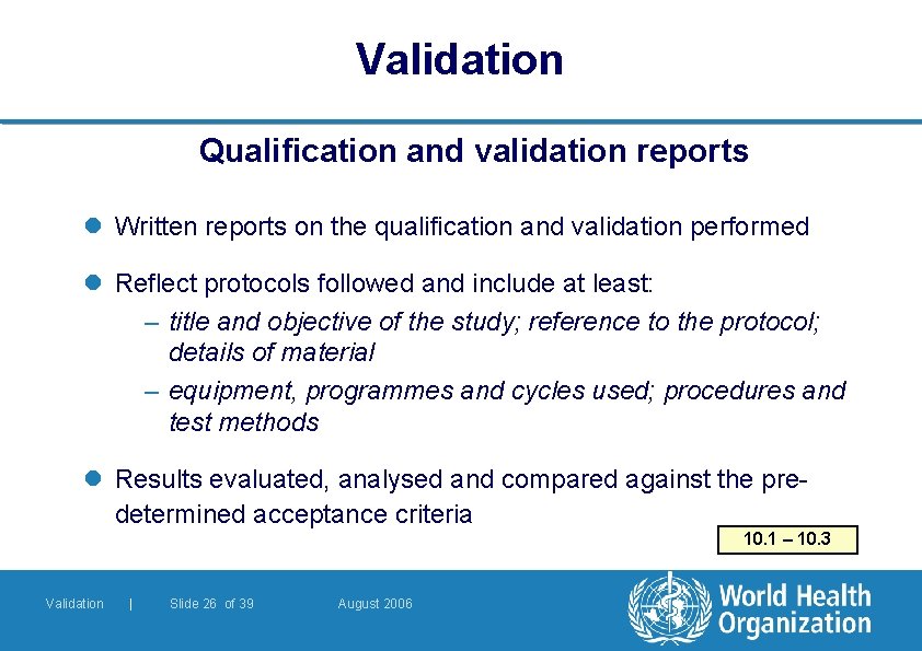 Validation Qualification and validation reports l Written reports on the qualification and validation performed Validation Qualification and validation reports l Written reports on the qualification and validation performed