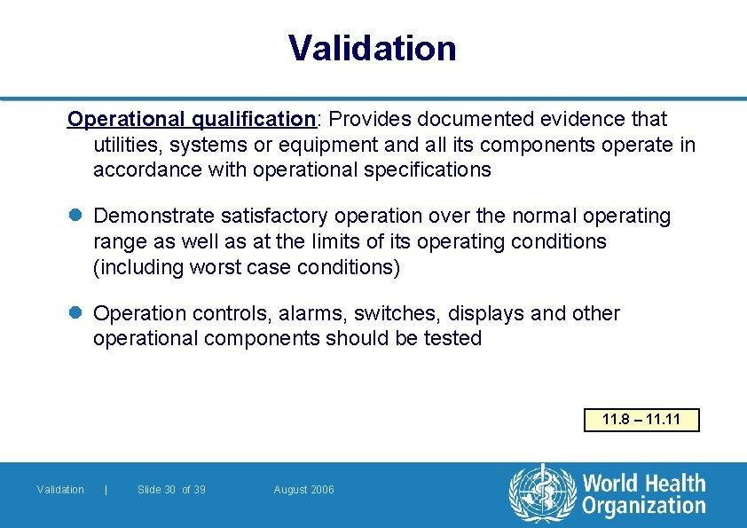 Validation Operational qualification: Provides documented evidence that utilities, systems or equipment and all its Validation Operational qualification: Provides documented evidence that utilities, systems or equipment and all its