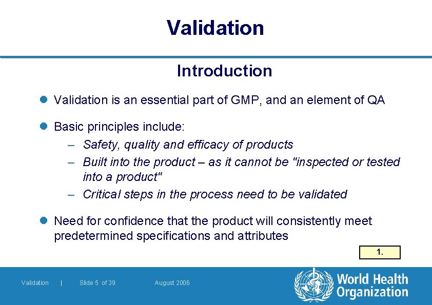Validation Introduction l Validation is an essential part of GMP, and an element of Validation Introduction l Validation is an essential part of GMP, and an element of
