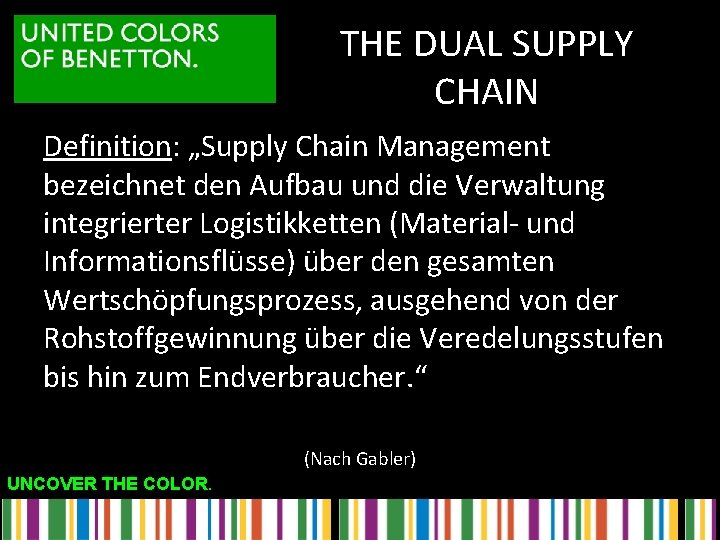 THE DUAL SUPPLY CHAIN Definition: „Supply Chain Management bezeichnet den Aufbau und die Verwaltung
