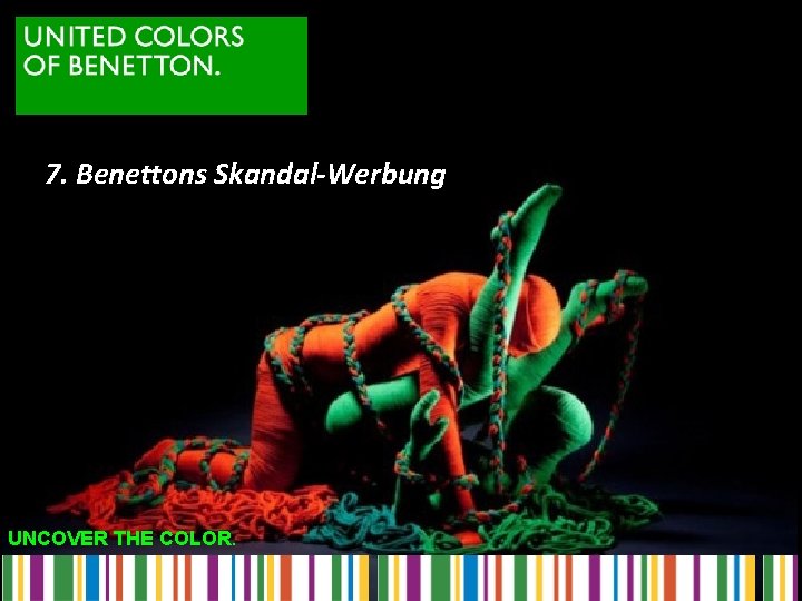 7. Benettons Skandal-Werbung UNCOVER THE COLOR. 