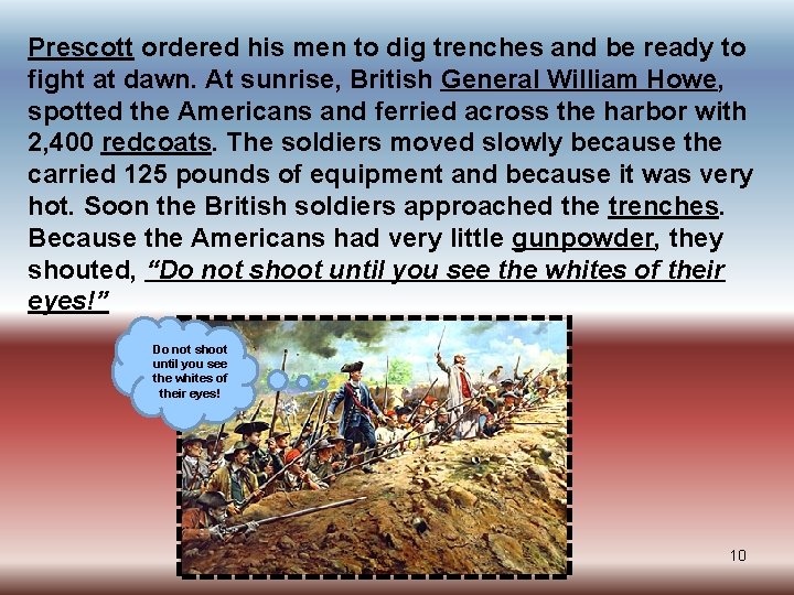 Prescott ordered his men to dig trenches and be ready to fight at dawn.