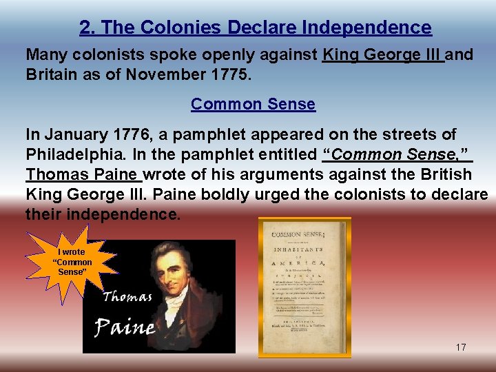 2. The Colonies Declare Independence Many colonists spoke openly against King George III and