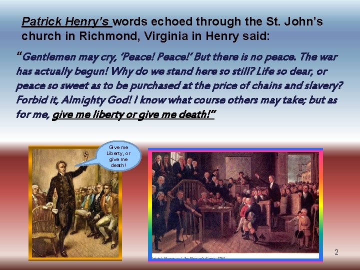 Patrick Henry’s words echoed through the St. John’s church in Richmond, Virginia in Henry