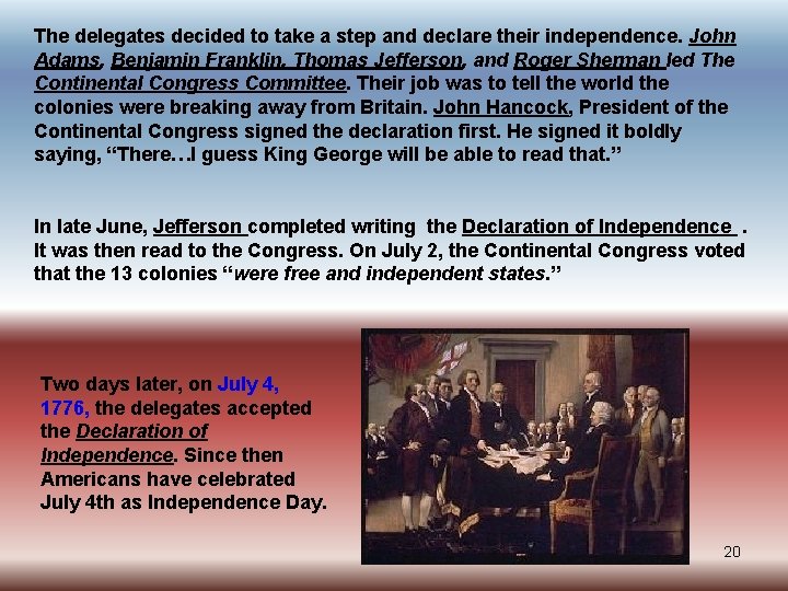 The delegates decided to take a step and declare their independence. John Adams, Benjamin