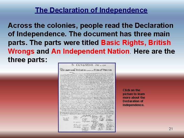 The Declaration of Independence Across the colonies, people read the Declaration of Independence. The