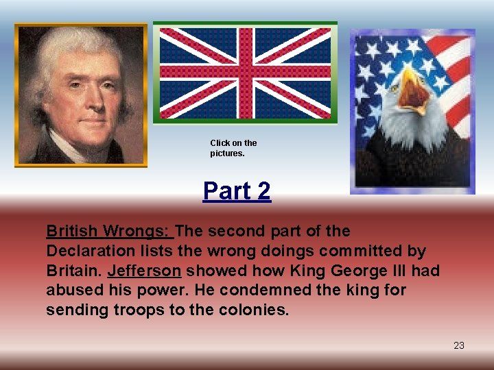 Click on the pictures. Part 2 British Wrongs: The second part of the Declaration