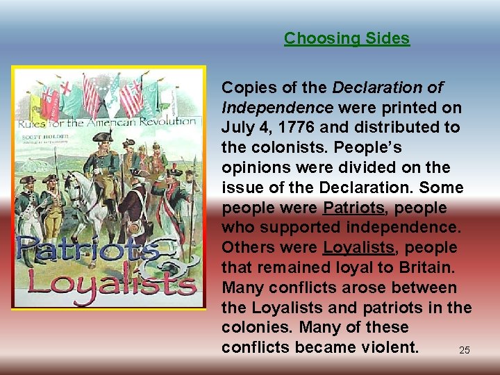 Choosing Sides Copies of the Declaration of Independence were printed on July 4, 1776