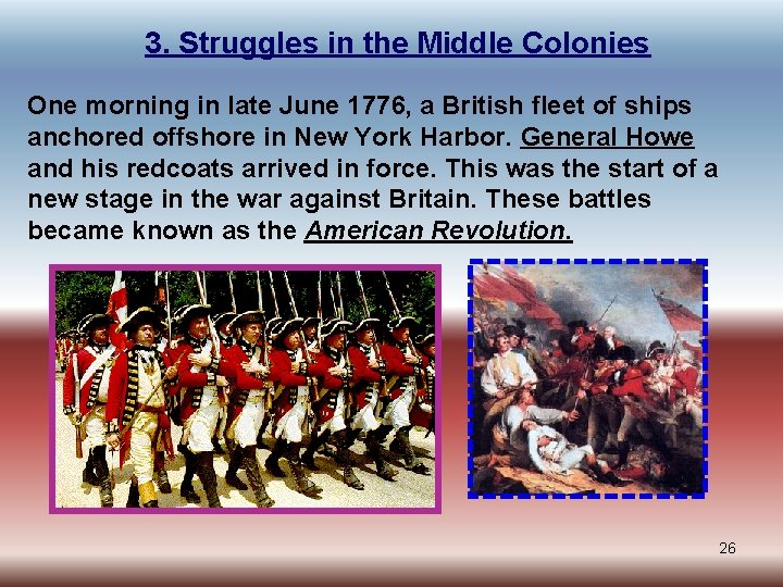 3. Struggles in the Middle Colonies One morning in late June 1776, a British